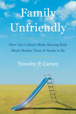 Book Cover: Family Unfriendly by Timothy P. Carney